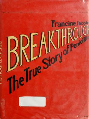 Breakthrough : the true story of penicillin