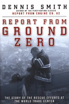 Report from ground zero : the story of the rescue efforts at the World Trade Center