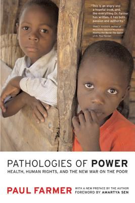 Pathologies of power : health, human rights, and the new war on the poor : with a new preface by the author