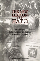 The new lexicon of hate : the changing tactics, language and symbols of America's extremists.