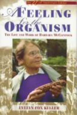 A feeling for the organism : the life and work of Barbara McClintock