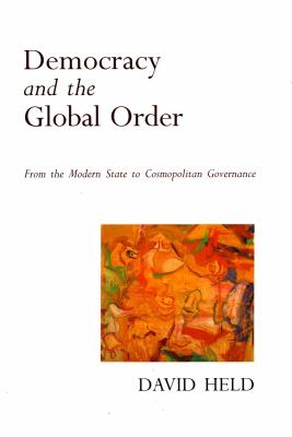 Democracy and the global order : from the modern state to cosmopolitan governance