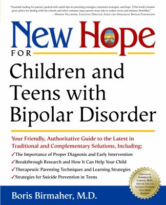 New hope for children and teens with bipolar disorder : your friendly, authoritative guide to the latest in traditional and complementary solutions
