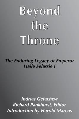 Beyond the throne : the enduring legacy of Emperor Haile Selassie I