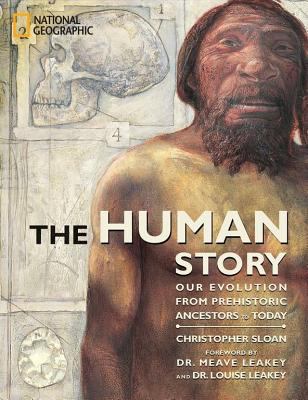 The human story : our evolution from prehistoric ancestors to today