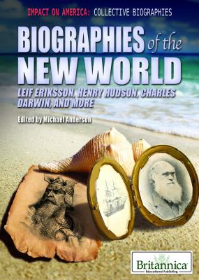 Biographies of the New World : Leif Eriksson, Henry Hudson, Charles Darwin, and more