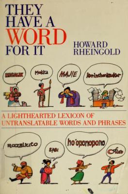 They have a word for it : a lighthearted lexicon of untranslatable words and phrases