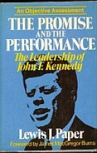 The promise and the performance : the leadership of John F. Kennedy