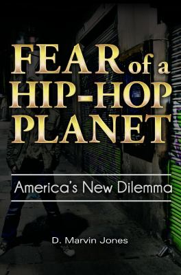 Fear of a hip-hop planet : America's new dilemma