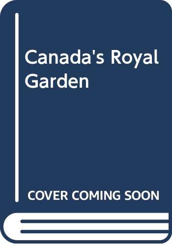 Canada's royal garden : portraits and reflections
