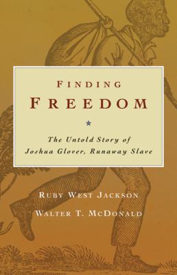 Finding freedom : the untold story of Joshua Glover, runaway slave