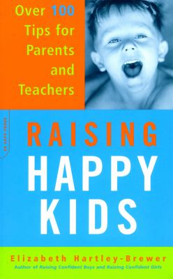 Raising happy kids : over 100 tips for parents and teachers