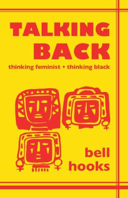 Talking back : thinking feminist, thinking black
