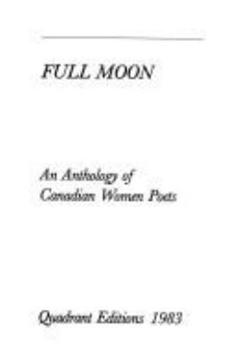 Full moon : an anthology of Canadian women poets