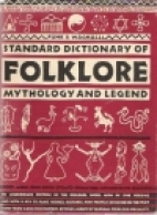 Funk & Wagnalls standard dictionary of folklore : mythology and legend