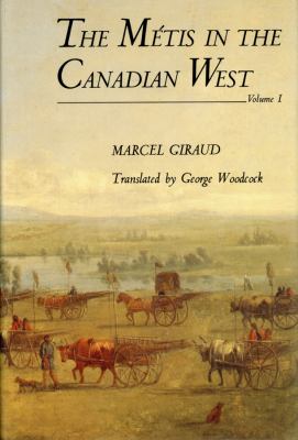 The Métis in the Canadian West : [volume I]