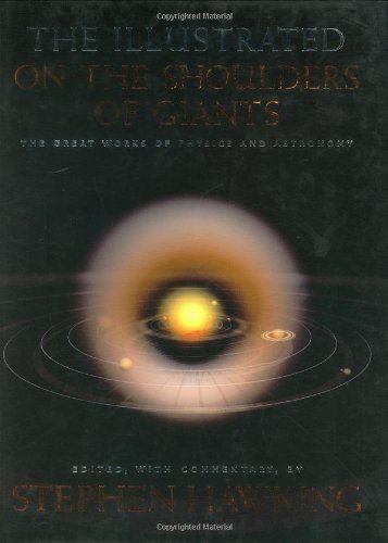 The illustrated On the shoulders of giants : the great works of physics and astronomy