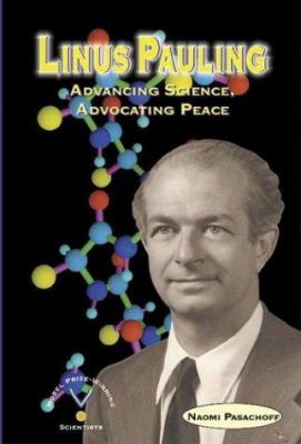 Linus Pauling : advancing science, advocating peace