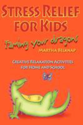 Stress relief for kids : taming your dragons