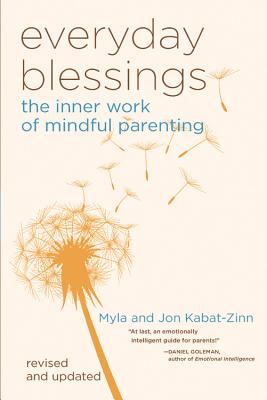 Everyday blessings : the inner work of mindful parenting