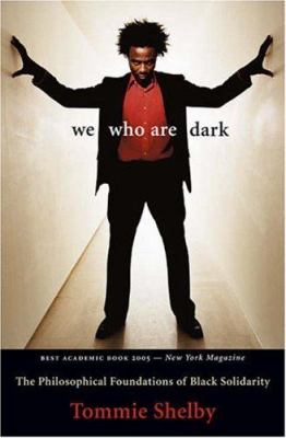 We who are dark : the philosophical foundations of black solidarity