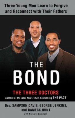 The bond : three young men learn to forgive and reconnect with their fathers