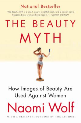 The beauty myth : how images of beauty are used against women