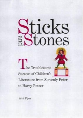 Sticks and stones : the troublesome success of children's literature from Slovenly Sam to Harry Potter