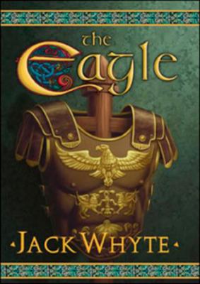 The eagle / Jack Whyte.