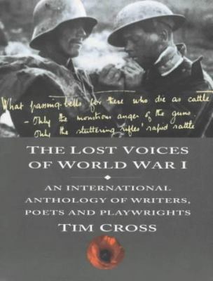 The lost voices of World War I : an international anthology of writers, poets & playwrights