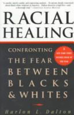 Racial healing : confronting the fear between Blacks and Whites