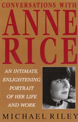 Conversations with Anne Rice : [an intimate, enlightening portrait of her life and work]