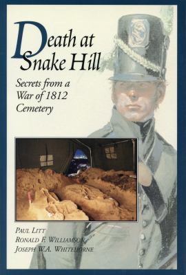 Death at Snake Hill : secrets from a War of 1812 cemetery