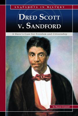 Dred Scott v. Sandford : a slave's case for freedom and citizenship