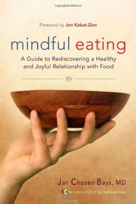 Mindful eating : a guide to rediscovering a healthy and joyful relationship with food