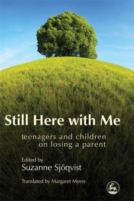 Still here with me : teenagers and children on losing a parent