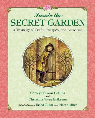 Inside The secret garden : a treasury of crafts, recipes, and activities