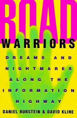 Road warriors : dreams and nightmares along the information highway