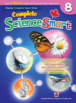 Complete science smart, grade 8 : with fun experiments, cool science facts, and trivia questions