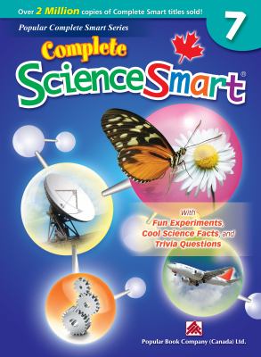 Complete science smart, grade 7 : with fun experiments, cool science facts, and trivia questions