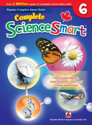 Complete science smart, grade 6 : with fun experiments, cool science facts, and trivia questions