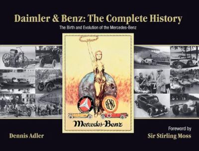 Daimler & Benz, the complete history : the birth and evolution of the Mercedes-Benz