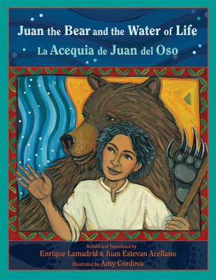 Juan the bear and the water of life = La acequia de Juan del oso