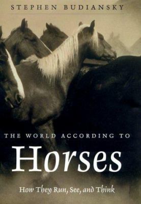 The world according to horses : how they run, see, and think