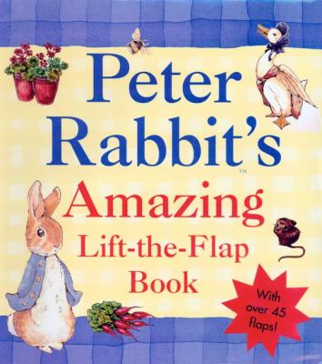 Peter Rabbit's amazing lift-the-flap book : with 45 flaps!