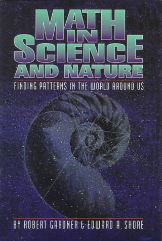 Math in science and nature : finding patterns in the world around us