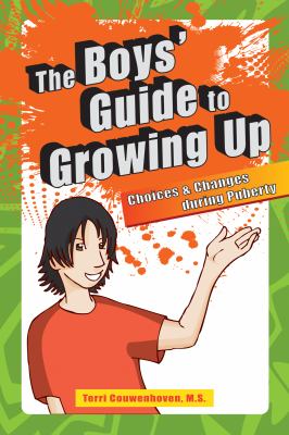 The boys' guide to growing up : choices & changes during puberty