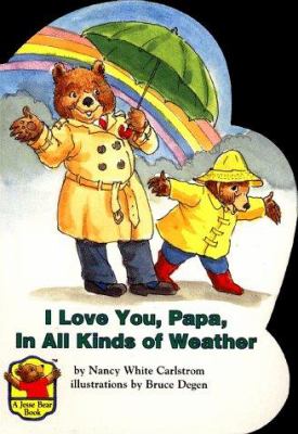 I love you, Papa, in all kinds of weather