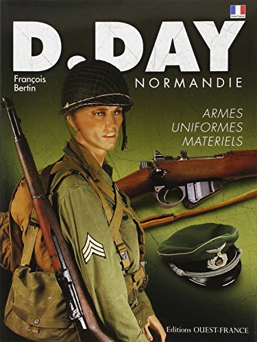 D-Day Normandie : uniformes, armes, matériels