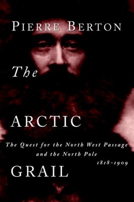 The Arctic grail : the quest for the North West Passage and the North Pole, 1818-1909